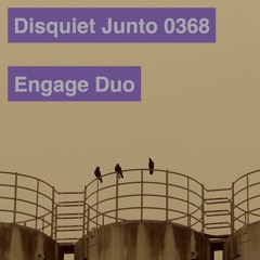Engage Duo (disquiet0368)