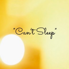 "Can't Sleep" (Prod. JiggyJasee)