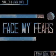 Skrillex & Utada Hikaru - Face My Fears (Frank Royal Remix)
