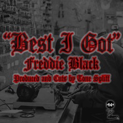 Freddie Black - Best I Got (prod and cuts by Tone Spliff)