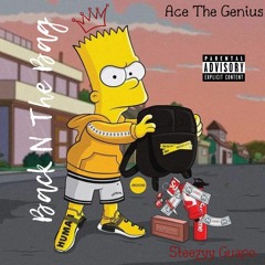 Ace The Genius - "Back N The Bag" Ft Steezyy Guapo