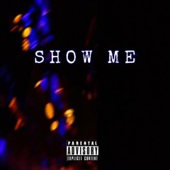 SHOW ME