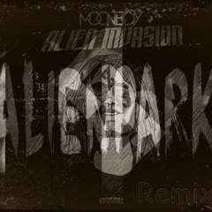 MOONBOY - ALIEN INVAZION(ALIENPARK REMIX)(Free Download)
