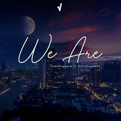 We Are - 2019 - [ JuanAnggara Ft. OctizSG ] -preview-