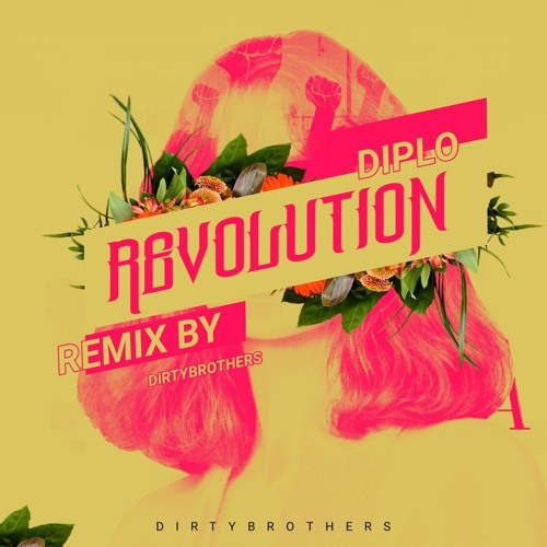 Diplo - Revolution (Dirty Brothers Remix)[FREE DOWNLOAD]