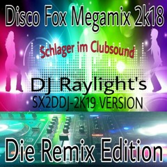 Disco Fox Megamix 2k18 - Die Remix Edition(Schlager im Clubsound)SX2DDJ-2K19-Version