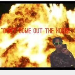 Don't Come Out The House (La'Mix)