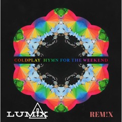 Coldplay - Hymn For The Weekend (LUM!X Kick'N'Bass Edit)***FREE DL***