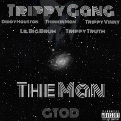 The Man (Diddy Houston, Thinking' Man, TrippyVinny, Lil Big Bruh, TrippyTruth)