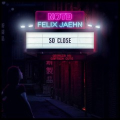 NOTD & Felix Jaehn - So Close ( Adam K Remix )