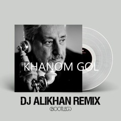 Ebi Khanom Gol(DJ Alikhan Bootleg)