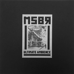 MSBR - Ultimate Ambience #2 Extract (from Ultimate Ambience LP)
