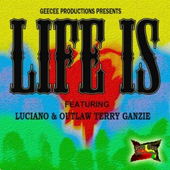 Luciano - Life is (feat. Terry Ganzie)