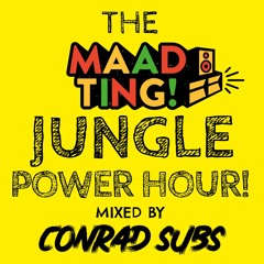 The Maad Ting Jungle Power Hour! Mixed by Conrad Subs