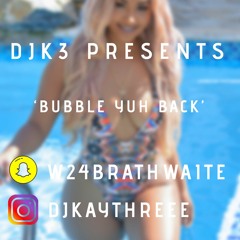 Bubble Yuh Back Bashment Mix | Mixed By @DjKayThreee