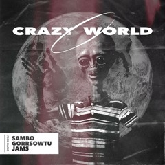 Sambo - Crazy World (ft. Gorrsowtu & Jams) + SPOTIFY