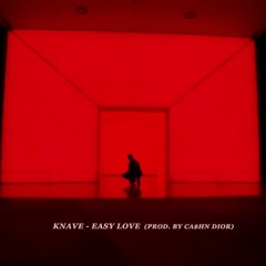 Knave - Easy Love(rough ver.)(prod.by Ca$hn Dior)