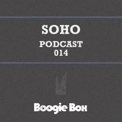 Boogie Box Podcast 014: Soho