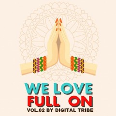 DIGITAL TRIBE - WE LOVE FULL ON VOL.2