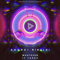 Imagine Dragons - Whatever It Takes (Andrei Rinaldi Remix)