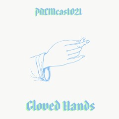 PALMcast021 - Gloved Hands