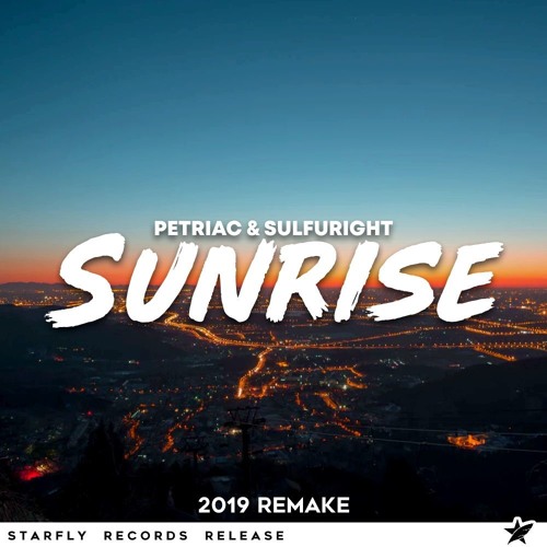 Petriac & Sulfuright - Sunrise (2019 Remake)[Starfly Records Release]
