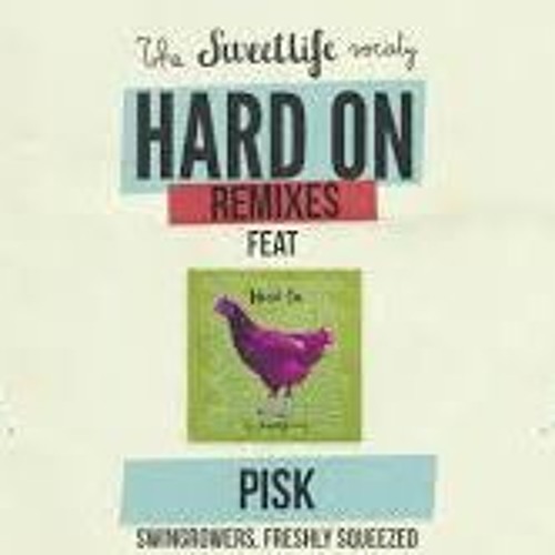 The Sweet Life Society - Hard On (PiSk Remix)