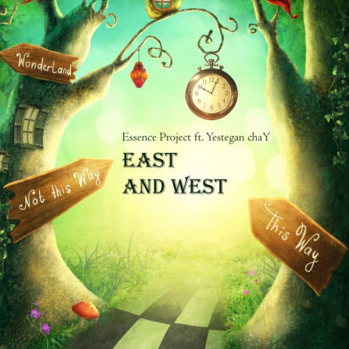 Stream Essence Project ft. Yestegan chaY - East And West by Essence ...