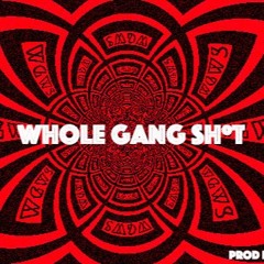 Whole Gang Sh*T prod by Malcolm (Turbeazy X Mulamandam X GGTEF X GGChang X JussTheLoyal )