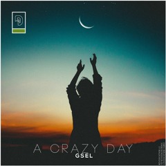 Gsel - A Crazy Day