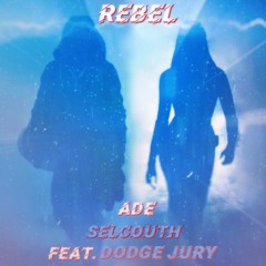 REBEL ▶AÐE x Selcøuth feat.Dodge Jury