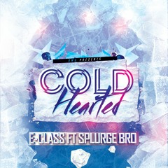 E - Class Ft Splurge Bro- Cold Hearted