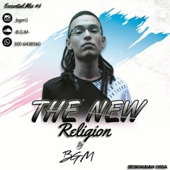 B.G.M - THE NEW RELIGION (ESSENTIAL MIX #6)