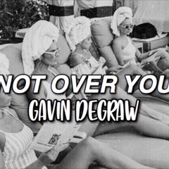 not over you - gavin degraw