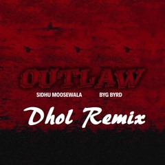 OutLaw (Dhol Remix) - Sidhu Moose Wala BYg Byrd