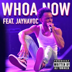 Whoa Now (Feat. Jayhavoc)