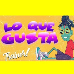 Trainer - Lo Que Gusta [Prod. Poloboy81]