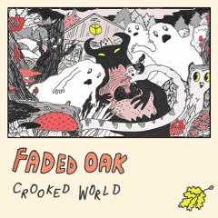 Faded Oak - Crooked World