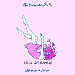 Sag FT. Anna Zarate - Me Enamore De Ti (Mike GH Bootleg)