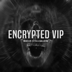 Encrypted VIP - Mixed by Zetta & Guillotine