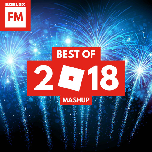 Best Of 2018 Mashup Free Download By Roblox Fm On Soundcloud
