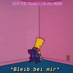 Bleib bei mir (feat. youareslowlykillingme)