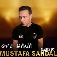MUSTAFA SANDAL - GEL BANA (ALEE VERS.)