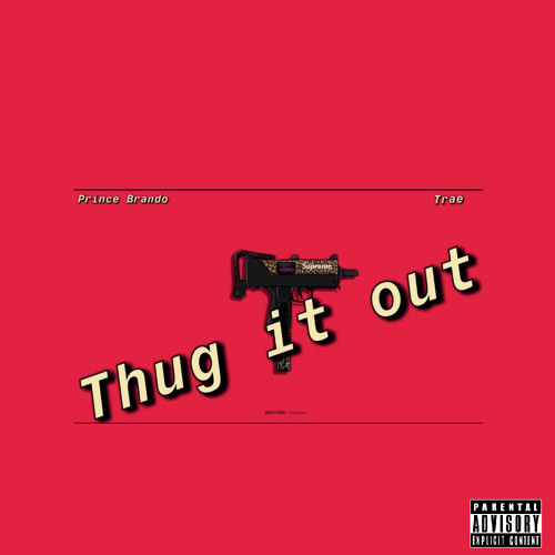 Prince Brando - Thug It Out Feat. T. Rae