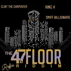 The 47 Floor Ft Clint The Carpenter,King K, Smiff Billionaire