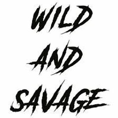 Wild And Savage