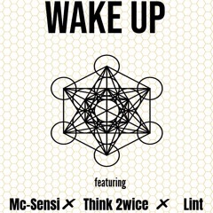 Wake Up ft. Mc-Sensi x Think 2wice x Lint