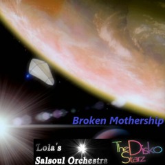 The Disko Starz vs Lola's Salsoul Orchestra - Broken Mothership