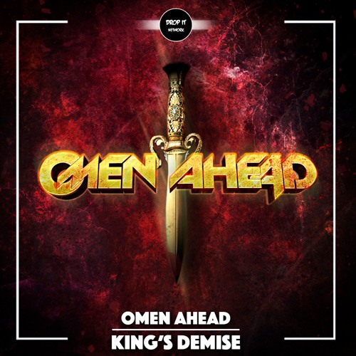 Omen Ahead - King's Demise [DROP IT NETWORK EXCLUSIVE]