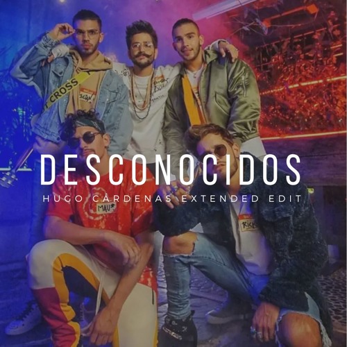 Stream Mau & Ricky Ft. Manuel Turizo Y Camilo - Desconocidos (Hugo Cardenas  Extended Mix) by Hugo Cárdenas | Listen online for free on SoundCloud
